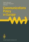 Image for Communications Policy in Europe : Proceedings of the 4th Annual Communications Policy Research Conference, Held at Kronberg, FRG, October 25–27, 1989