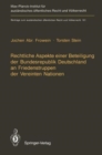 Image for Rechtliche Aspekte einer Beteiligung der Bundesrepublik Deutschland an Friedenstruppen der Vereinten Nationen