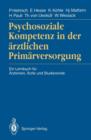 Image for Psychosoziale Kompetenz in der arztlichen Primarversorgung : Ein Lernbuch fur Arztinnen, Arzte und Studierende