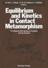 Image for Equilibrium and Kinetics in Contact Metamorphism : The Ballachulish Igneous Complex and Its Aureole