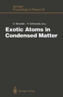 Image for Exotic Atoms in Condensed Matter : Proceedings of the Erice Workshop at the Ettore Majorana Centre for Scientific Culture, Erice, Italy, May 19-25, 1990