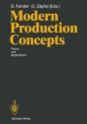 Image for Modern Production Concepts : Theory and Applications Proceedings of an International Conference, Fernuniversitat, Hagen, FRG, August 20-24, 1990