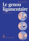 Image for Le Genou Ligamentaire : Examen Clinique