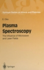 Image for Plasma Spectroscopy : The Influence of Microwave and Laser Fields