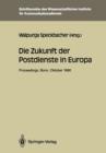 Image for Die Zukunft der Postdienste in Europa : Proceedings der internationalen Konferenz „Die Zukunft der Postdienste in Europa“ Bonn, 25.–26.10.1990