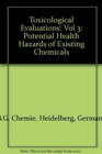 Image for Toxicological Evaluations : Potential Health Hazards of Existing Chemicals : Vol 3