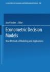 Image for Econometric Decision Models : New Methods of Modeling and Applications
