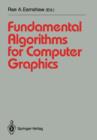 Image for Fundamental Algorithms for Computer Graphics : NATO Advanced Study Institute directed by J.E. Bresenham, R.A. Earnshaw, M.L.V. Pitteway