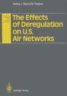 Image for The Effects of Deregulation on U.S. Air Networks