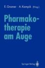Image for Pharmakotherapie am Auge : Internationales Symposium der Universitatsaugenklinik Wurzburg 10. November 1990