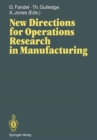 Image for New Directions for Operations Research in Manufacturing : Proceedings of a Joint Us/German Conference, Gaithersburg, Maryland, USA, July 30-31, 1991