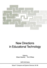 Image for New Directions in Educational Technology : Proceedings of the NATO Advanced Research Workshop on New Directions in Advanced Educational Technology, Held in Milton Keynes, UK, 10-13 November, 1988