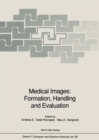 Image for Medical Images: Formation, Handling and Evaluation : Proceedings of the NATO Advanced Study Institute on the Formation, Handling and Evaluation of Medical Images, Held at Povoa de Varzim, Portugal, Se