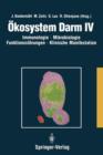 Image for OEkosystem Darm IV : Immunologie, Mikrobiologie, Funktionsstoerungen, Klinische Manifestation, Klinik und Therapie akuter und chronischer Darmerkrankungen