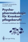 Image for Psychopharmakologie fur Krankenpflegeberufe : mit einem Kurzlehrbuch der Psychiatrie