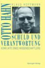 Image for Schuld und Verantwortung : Otto Hahn Konflikte eines Wissenschaftlers