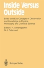 Image for Inside Versus Outside : Endo- and Exo-Concepts of Observation and Knowledge in Physics, Philosophy and Cognitive Science
