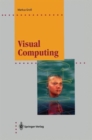 Image for Visual Computing : The Integration of Computer Graphics, Visual Perception and Imaging