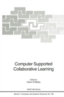 Image for Computer Supported Collaborative Learning : Proceedings Originating from the NATO Advanced Research Workshop on Computer Supported Collaborative Learning, Held in Acquafredda di Maratea, Italy, Septem