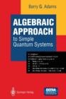 Image for Algebraic Approach to Simple Quantum Systems : With Applications to Perturbation Theory
