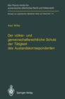 Image for Der volker- und gemeinschaftsrechtliche Schutz der Tatigkeit des Auslandskorrespondenten/The Protection of Foreign Correspondents in International Law and Community Law