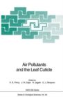 Image for Air Pollutants and the Leaf Cuticle : Proceedings of the NATO Advanced Research Workshop on Air Pollutants and the Cuticle, Held at Fredericton, Canada, October 4-8, 1993