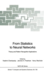 Image for From Statistics to Neural Networks : Theory and Pattern Recognition Applications - Proceedings of the NATO Advanced Study Institute &#39;From Statistics to Neural Networks, Theory and Pattern Recognition 