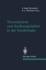 Image for Thrombolyse und Antikoagulation in der Kardiologie