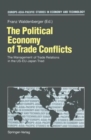 Image for The Political Economy of Trade Conflicts : The Management of Trade Relations in the US-EU-Japan Triad