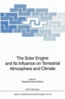 Image for Solar Engine and Its Influence on Terrestrial Atmosphere and Climate : Proceedings of the NATO Advanced Research Workshop on the Solar Engine and Its Influence on Terrestrial Atmosphere and Climate, H