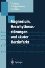Image for Magnesium, Herzrhythmusstoerungen und akuter Herzinfarkt
