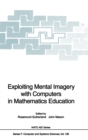 Image for Exploiting Mental Imagery with Computers in Mathematics Education : Proceedings of the NATO Advanced Research Workshop on Exploiting Mental Imagery with Computers in Mathematics Education, Held at Eyn