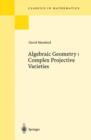 Image for Algebraic Geometry I : Complex Projective Varieties
