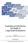 Image for Evaluating and Monitoring the Health of Large-Scale Ecosystems : Proceedings of the NATO Advanced Research Workshop &quot;Evaluating and Monitoring the Health of Large-Scale Ecosytems&quot;, Held at Montebello,