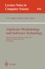 Image for Algebraic Methodology and Software Technology : 4th International Conference, AMAST &#39;95, Montreal, Canada, July 3-7, 1995. Proceedings