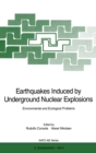 Image for Earthquakes Induced by Underground Nuclear Explosions : Environmental and Ecological Problems - Proceedings of the NATO Advanced Research Workshop on &quot;Earthquakes Induced by Underground Nuclear Explos