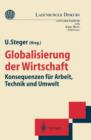 Image for Globalisierung der Wirtschaft : Konsequenzen fur Arbeit, Technik und Umwelt