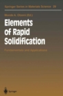 Image for Elements of Rapid Solidification : Fundamentals and Applications
