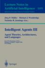 Image for Intelligent Agents III. Agent Theories, Architectures, and Languages : ECAI&#39;96 Workshop (ATAL), Budapest, Hungary, August 12-13, 1996, Proceedings