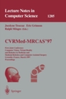 Image for CVRMed-MRCAS&#39;97 : First Joint Conference, Computer Vision, Virtual Reality and Robotics in Medicine and Medical Robotics and Computer-Assisted Surgery, Grenoble, France, March 19-22, 1997, Proceedings