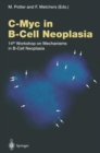 Image for C-Myc in B-cell Neoplasia : 14th Workshop on Mechanisms in B-cell Neoplasia