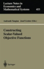 Image for Constructing Scalar-Valued Objective Functions : Proceedings of the Third International Conference on Econometric Decision Models: Constructing Scalar-Valued Objective Functions University of Hagen He