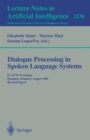 Image for Dialogue Processing in Spoken Language Systems : ECAI&#39;96, Workshop, Budapest, Hungary, August 13, 1996, Revised Papers