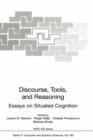 Image for Discourse, Tools and Reasoning : Essays on Situated Cognition
