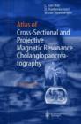 Image for Atlas of Cross-Sectional and Projective Magnetic Resonance Cholangiopancreatography