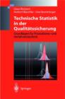 Image for Technische Statistik in der Qualitatssicherung : Grundlagen fur Produktions-und Verfahrenstechnik