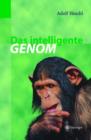 Image for Das intelligente Genom : UEber die Entstehung des menschlichen Geistes durch Mutation und Selektion
