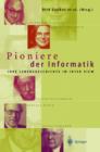 Image for Pioniere der Informatik : Ihre Lebensgeschichte im Interview