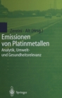 Image for Emissionen Von Platinmetallen : Analytik, Umwelt- Und Gesundheitsrelevanz