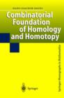 Image for Combinatorial Foundation of Homology and Homotopy : Applications to Spaces, Diagrams, Transformation Groups, Compactifications, Differential Algebras, Algebraic Theories, Simplicial Objects, and Resol
